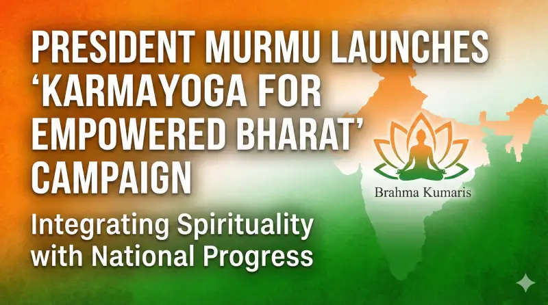 President Murmu Launches 'Karmayoga for Empowered Bharat': Integrating Spirituality with Progress - Apedia